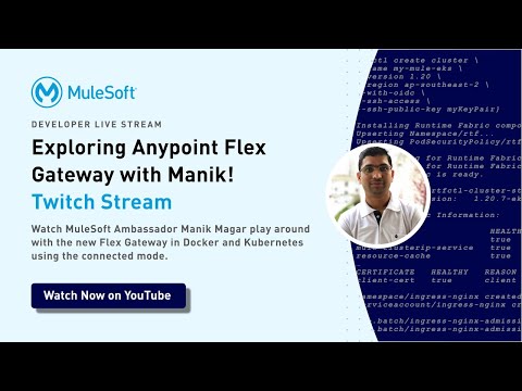 Twitch Stream - Exploring Anypoint Flex Gateway with Manik! | Docker, Kubernetes, Anypoint Platform
