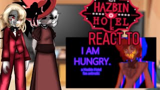 Hazbin Hotel react to "I am Hungry" animatic | Alastor angst