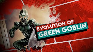 RECAP of GREEN GOBLIN From SPIDER-MAN | Evolution of Green Goblin 4K