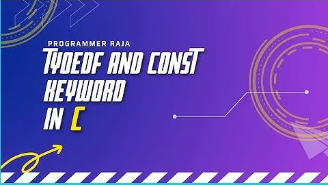 Typedef and constant keywords in C || Tutorial #50