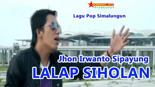 Lagu Simalungun LALAP SIHOLAN - JHON IRWANTO SIPAYUNG | Lagu Simalungun Kenangan