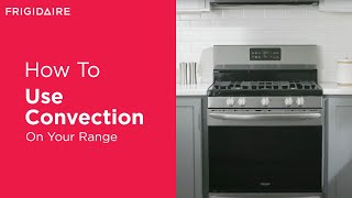 How To Use Convection On Your Range