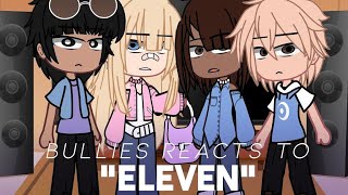 S4 Bullies reacts to "Eleven" (Not Jane) | Gacha Club | Stranger Things