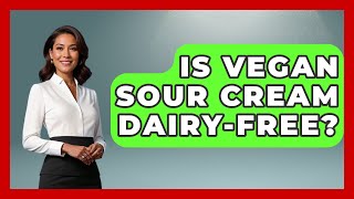 Is Vegan Sour Cream Dairy-Free? - The Recovery Kitchen Is Sour Cream Dairy Free