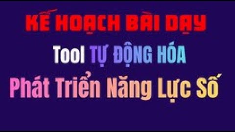Tool HỖ TRỢ SOẠN KẾ HOẠCH BÀI DẠY TÍCH HỢP NĂNG LỰC SỐ