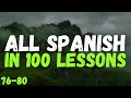 All Spanish in 100 Lessons – Your Complete Spanish Learning Guide! | Lessons 76-80