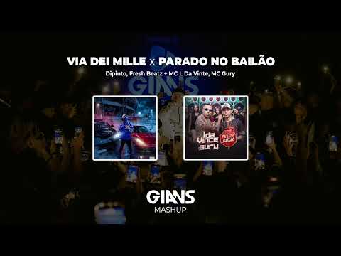 VIA DEI MILLE x PARADO NO BAILÃO (GIANS Mashup)