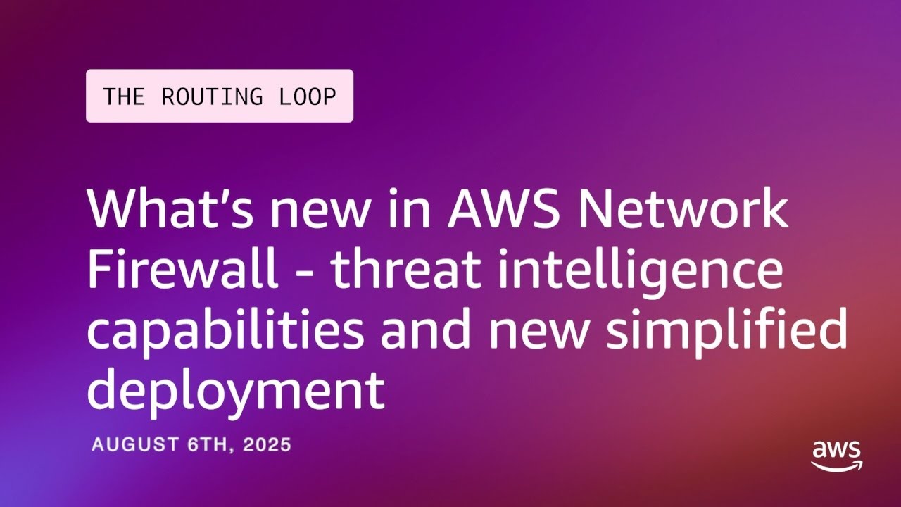 What’s new in AWS Network Firewall - threat intelligence capabilities and new simplified deployment