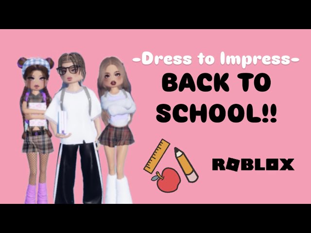 BACK TO SCHOOL on Roblox Dress to Impress!! - YouTube