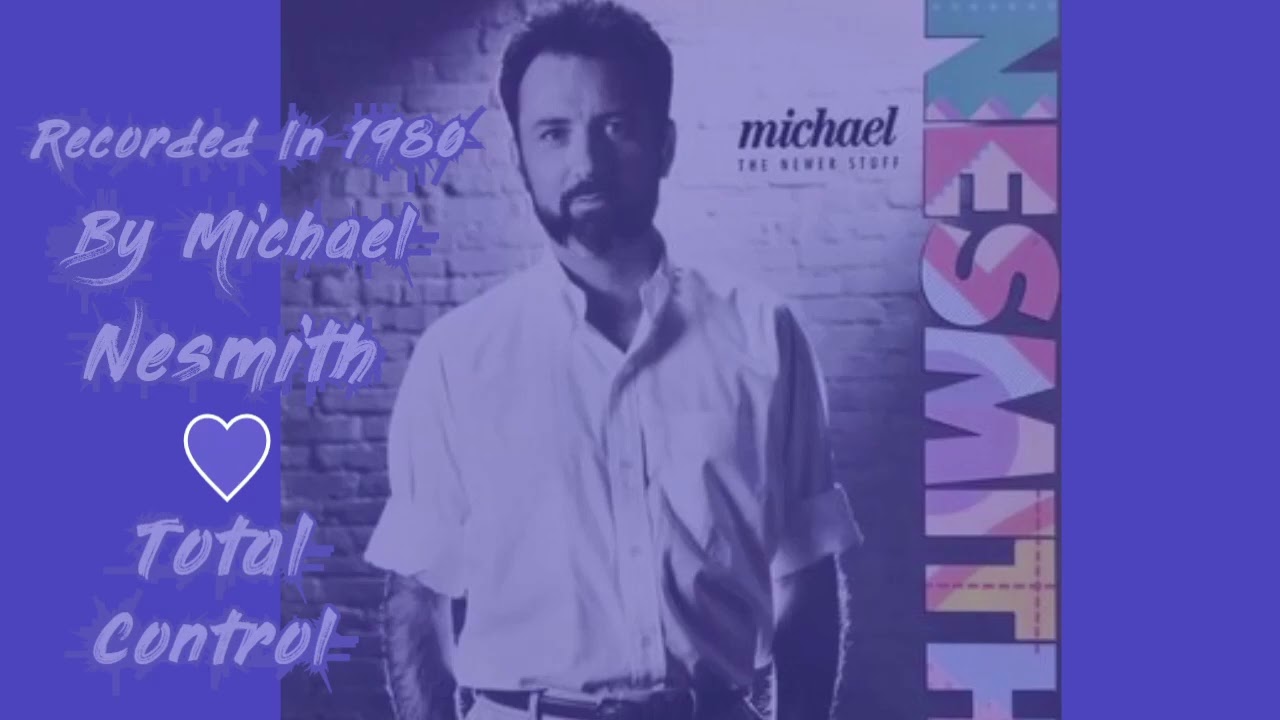 Watch Michael Nesmith 1989 Total Control on YouTube Watch Michael Nesmith 1989 Total Control on YouTube