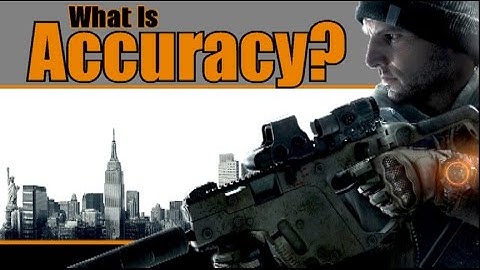 The Division: What Is Accuracy? How Accuracy Works in The Division.