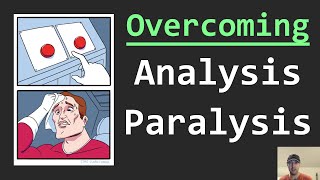 Overcoming Analysis Paralysis as a Software Developer