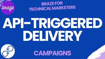 Braze Campaigns | API-Triggered Delivery