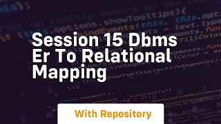 Session 15 dbms er to relational mapping
