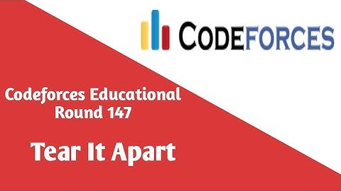 Tear It Apart | Codeforces - Educational Round 147 | Talk Coders