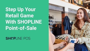 Step Up Your Retail Game with SHOPLINE POS- A Comprehensive Demonstration | Physical Retail 101
