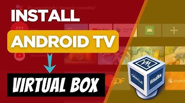 How To Install Android TV In Windows PC Using VirtualBox