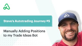 Steve's Autotrading Journey #5: Manually Adding Positions to my Trade Ideas Bot