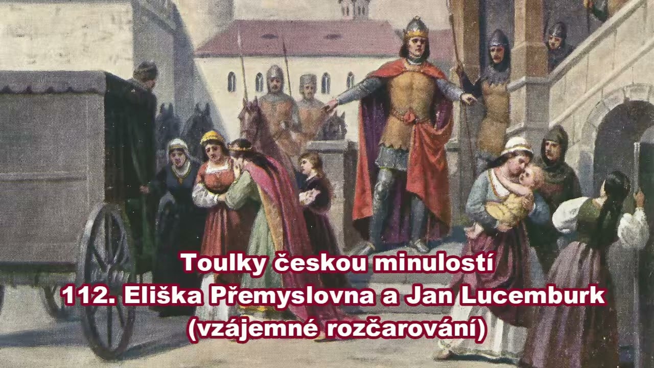 112  Eliška Přemyslovna a Jan Lucemburk vzájemné rozčarování