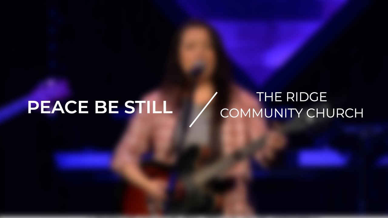 Peace Be Still | The Ridge Community Church - YouTube