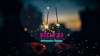 HOLAN HO - Andreyandra Siahaan || Lirik & Artinya || Lagu Batak Terbaru
