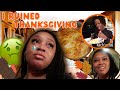 I Ruined Thanksgiving ... 😓