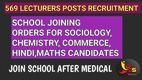 569 Lecturers Posts | school joining orders for Chm, Sociology, Maths, Comer,Hindi candidates