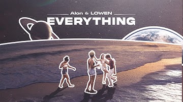 Alon & LOWEN - Everything (Music Video)