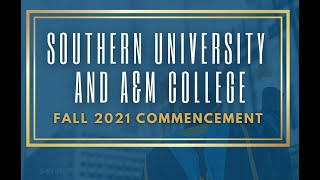 Southern University and A&M College Fall 2021 Commencement Exercise 10AM