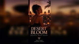 Desert Bloom | Organic Deep House with Afro House Vibes | Deep Vibes – Endless Nights