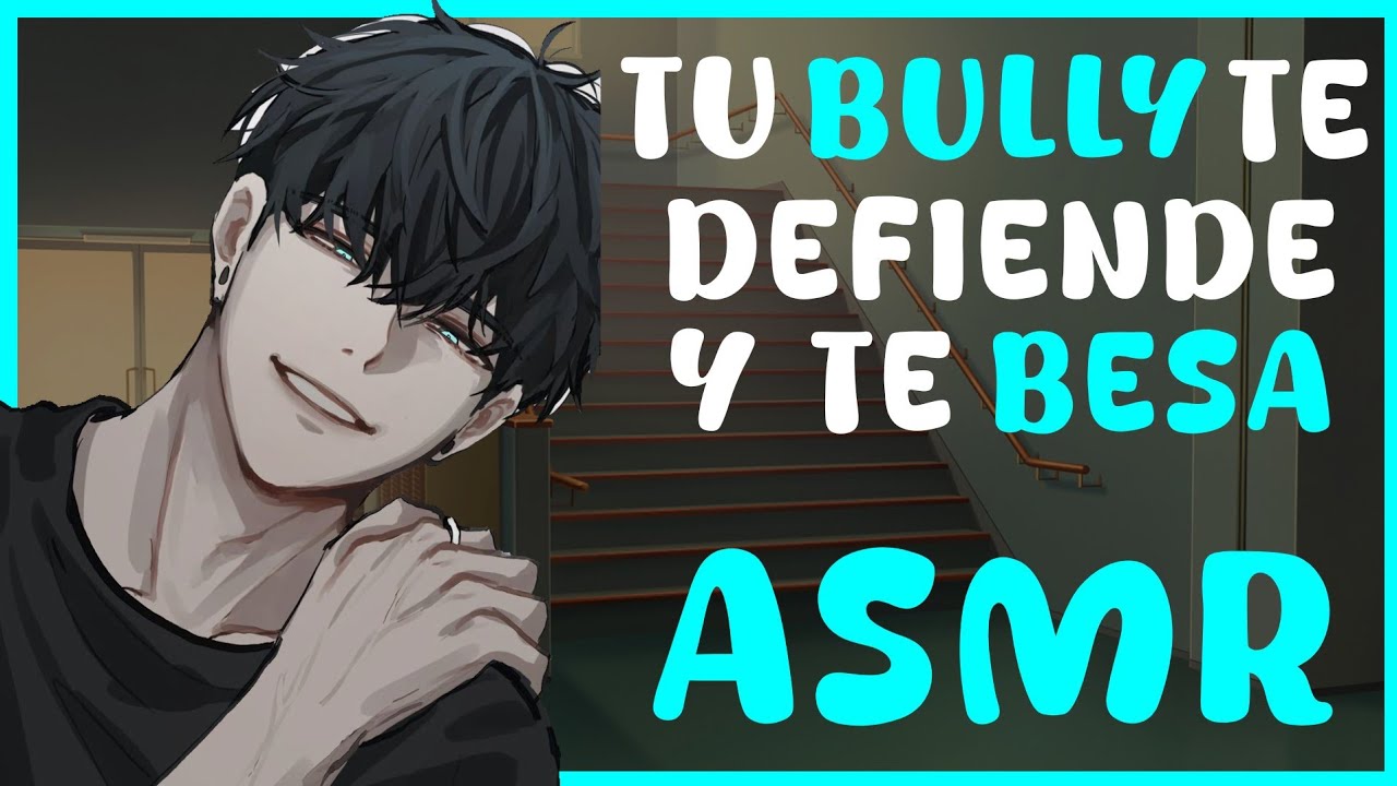 ASMR Roleplay | Tu BULLY te DEFIENDE y te BESA ❤️‍🔥 | ESPAÑOL