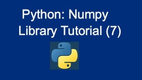 44. Python: NumPy Library Tutorial (7)
