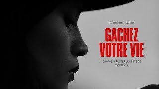 Le moyen le plus rapide de gâcher toute votre vie