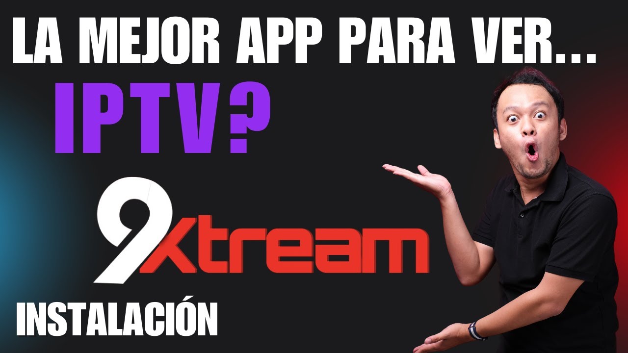 La mejor app para ver IPTV: Instalación de 9Xtream en TV. Tutorial fácil y rápido.