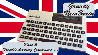 🇬🇧 Grundy NewBrain: Part 5 (Troubleshooting continues ...) [TCE #0060]