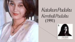Nike Ardilla: Katakan Padaku, Kembali Padaku (1991)