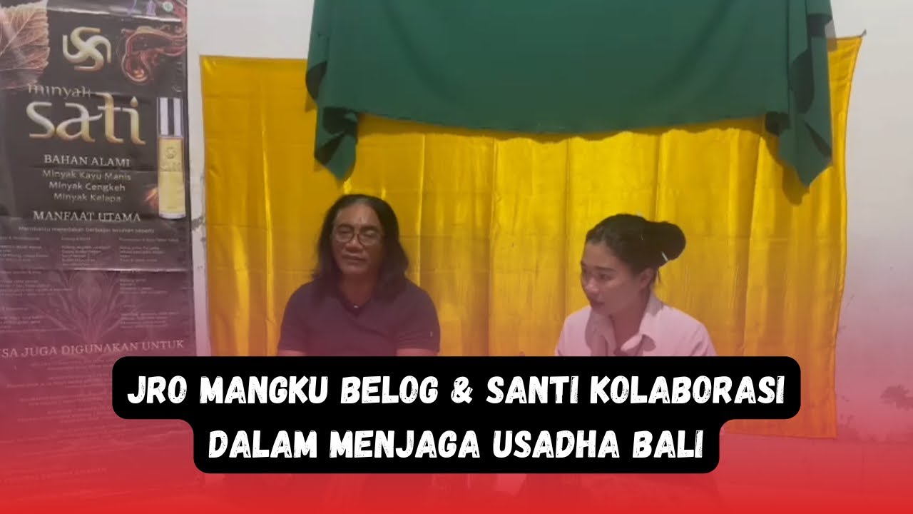 JRO MANGKU DOKTER SATI & SANTI . KOLABORASI DALAM MENJAGA USADHA BALI