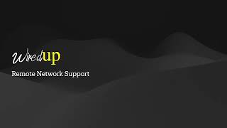 WiredUP – Remote Network Support