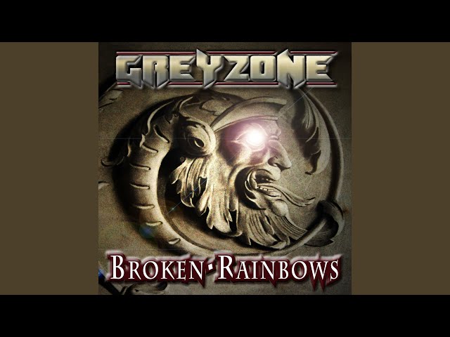 Greyzone - Broken Rainbows