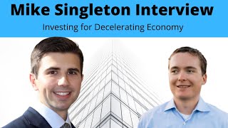 Investing for a Decelerating Economy - Mike Singleton