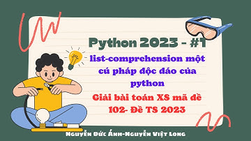 Python 2023-List-comprehension một cú pháp độc đáo của python-Bài toán xác suất (mã 102)  Đề TS 2023