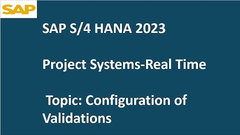 SAP PS(Project Systems) S/4HANA2023-Validations Configuration-Real Time Example