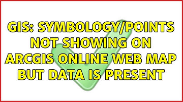 GIS: Symbology/points not showing on ArcGIS Online web map but data is present (2 Solutions!!)