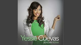 Video thumbnail of "Yessie Cuevas - Jehová Reina"