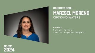 Cafecito con… Marisel Moreno: Crossing Waters