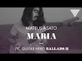 Mateus Asato - Maria (JTC Guitar Hero Ballads 2)