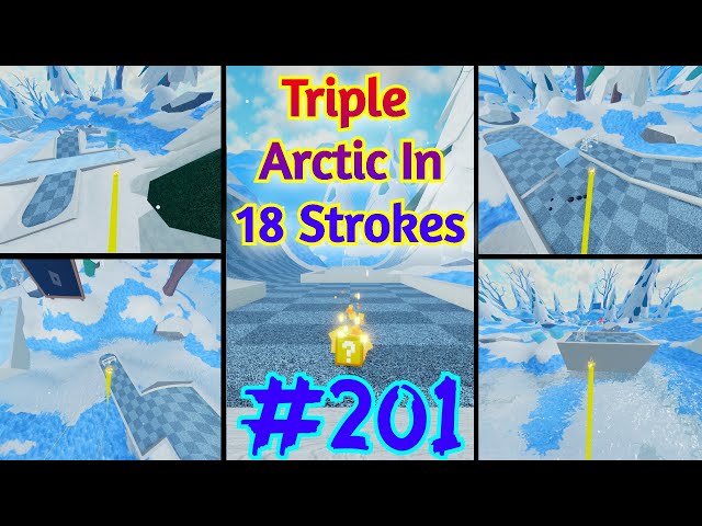 Super Golf Roblox - Triple Arctic In 18 Strokes! (0.25 F + 2.3 B & 0.9 G)  #201 