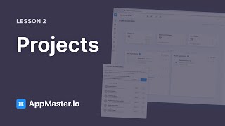 AppMaster.io 101: Урок 2, Проекты