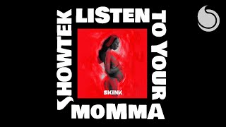 Video thumbnail of "Showtek Ft. Leon Sherman - Listen To Your Momma (Official Audio)"