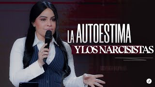 LA AUTOESTIMA Y LOS NARCISISTAS  Pastora Yesenia Then